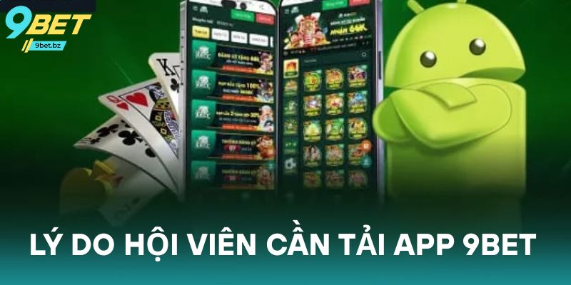 Lý do hội viên cần tải app 9bet