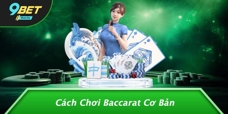 Cách Chơi Baccarat Cơ Bản