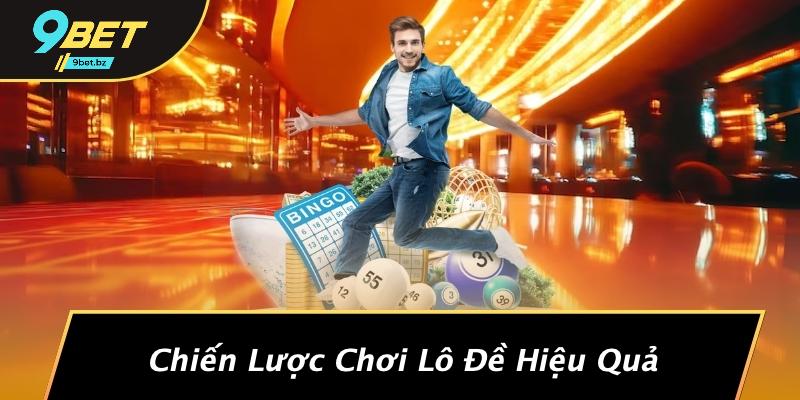Chiến Lược Chơi Lô Đề Hiệu Quả