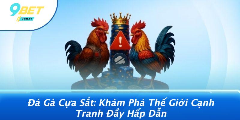 Đá Gà Cựa Sắt: Khám Phá Thế Giới Cạnh Tranh Đầy Hấp Dẫn