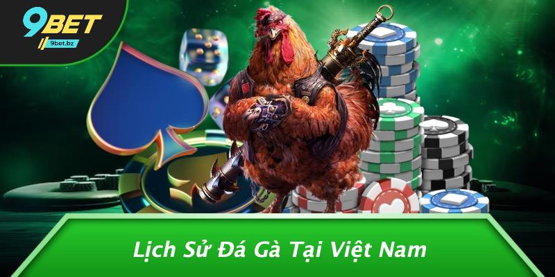 Lịch Sử Đá Gà Tại Việt Nam