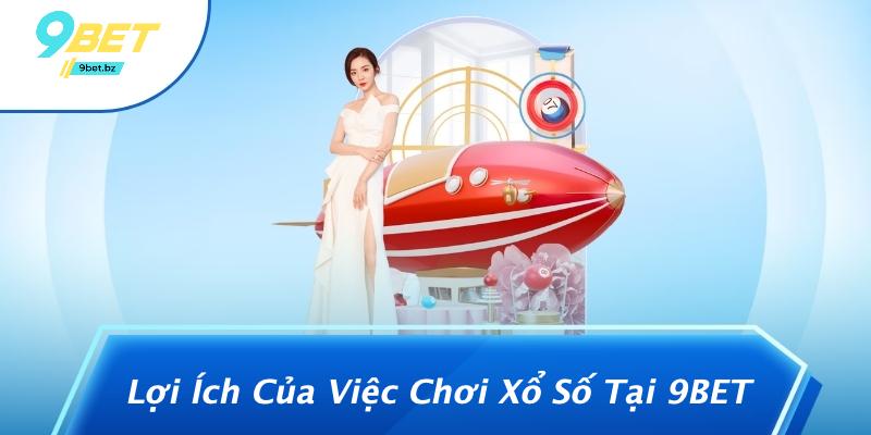 Lợi Ích Của Việc Chơi Xổ Số Tại 9BET