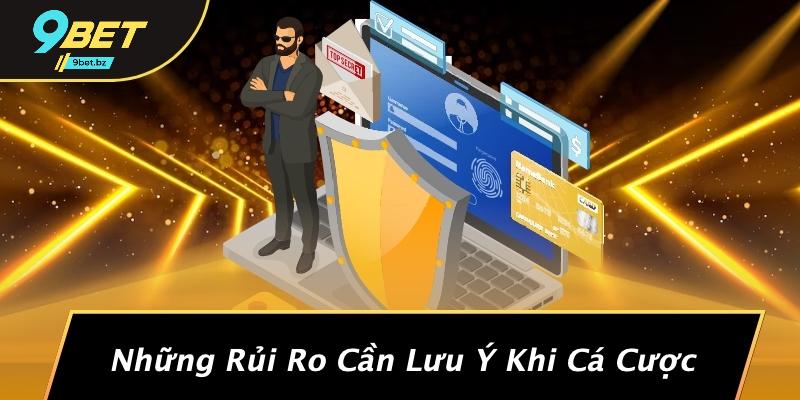 Những Rủi Ro Cần Lưu Ý Khi Cá Cược