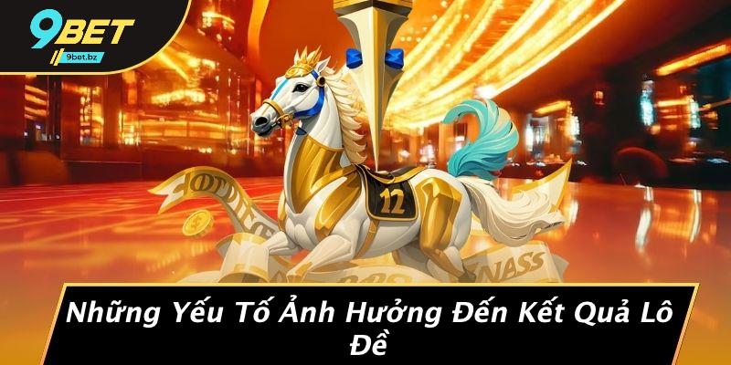 Những Yếu Tố Ảnh Hưởng Đến Kết Quả Lô Đề