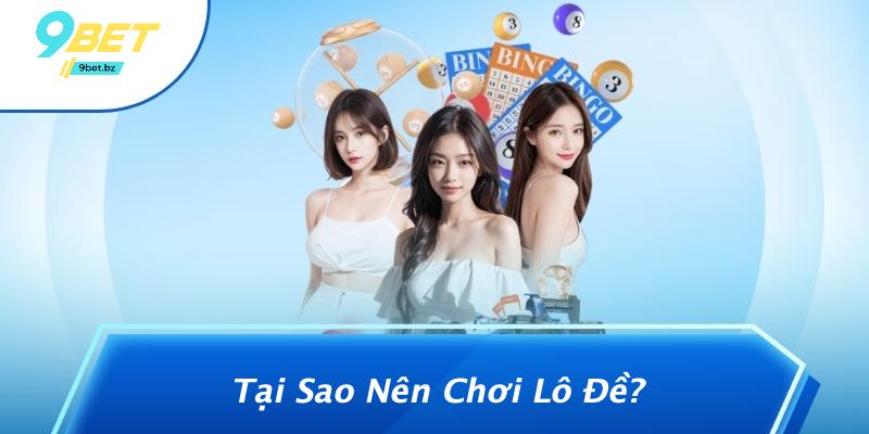 Tại Sao Nên Chơi Lô Đề?